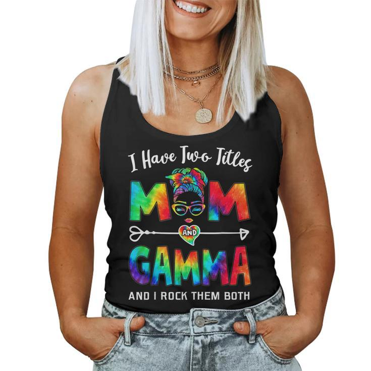I Have Two Titles Mom And Gamma  Women Tank Top