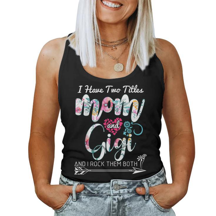 I Have Two Titles Mom And Gigi Floral Women Tank Top