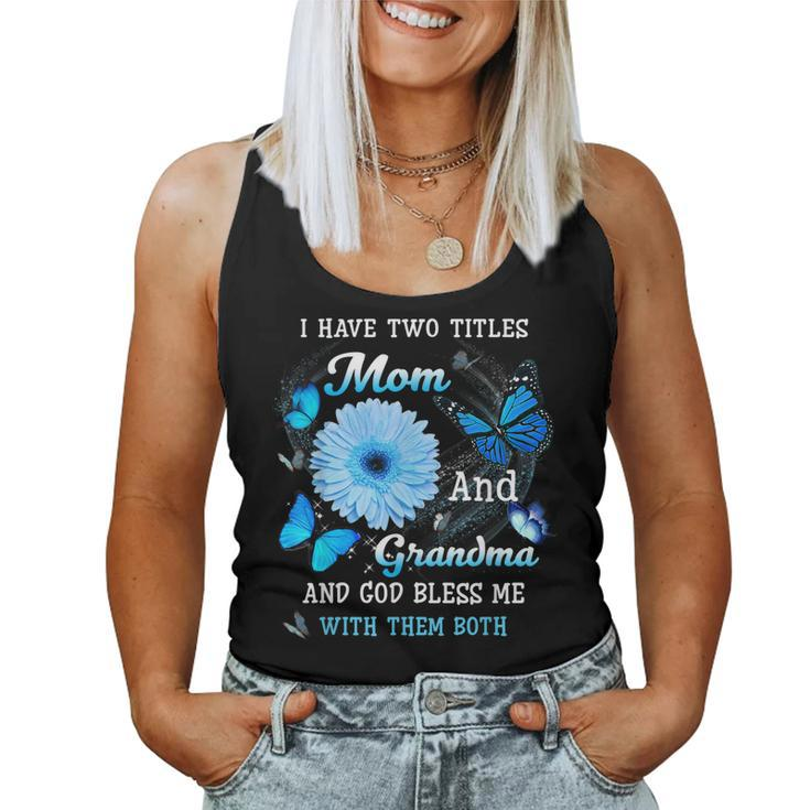 I Have Two Titles Mom And Grandma And God Bless Butterfly Women Tank Top