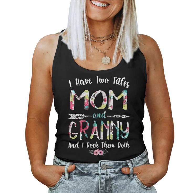 I Have Two Titles Mom And Granny  Women Tank Top