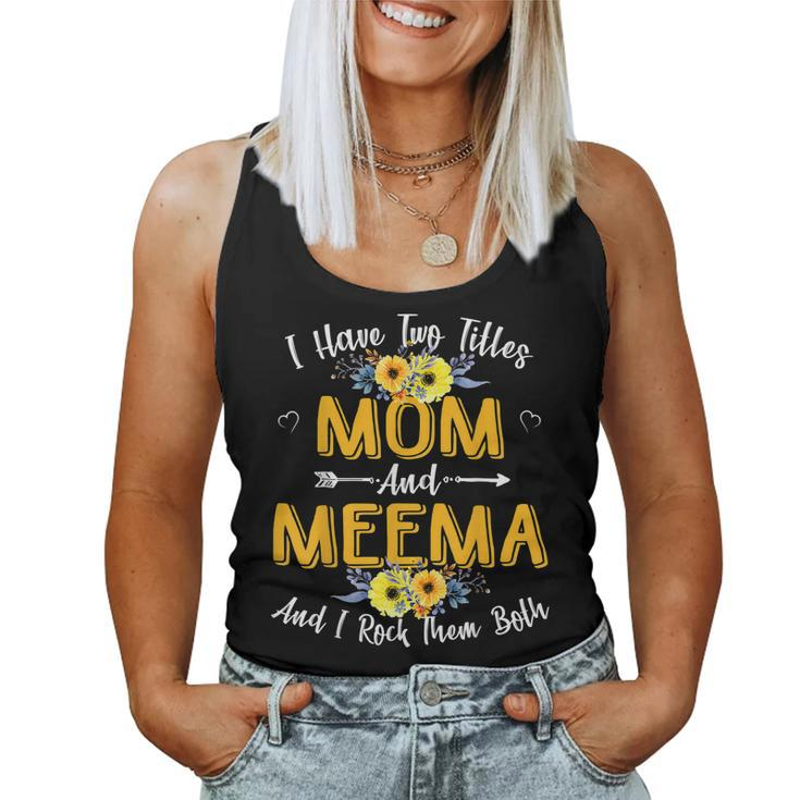 I Have Two Titles Mom And Meema Mother Day Women Tank Top