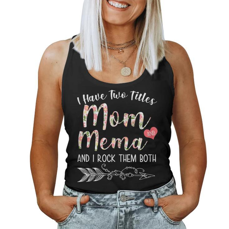 I Have Two Titles Mom And Mema Floral Mema Women Tank Top