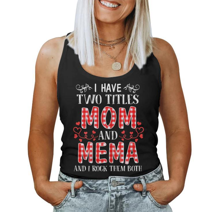 I Have Two Titles Mom And Mema And I Rock Them Both Women Tank Top