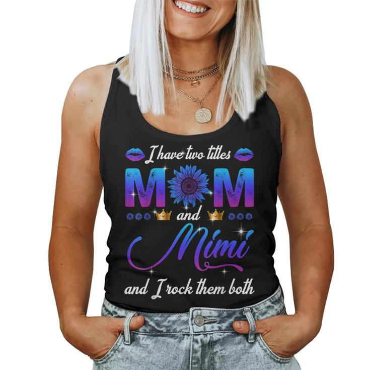 I Have Two Titles Mom And Mimi And I Rock Them Both Women Tank Top