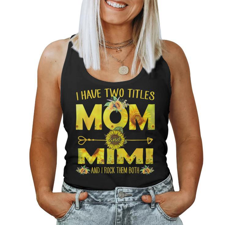 I Have Two Titles Mom And Mimi Sunflower Women Tank Top
