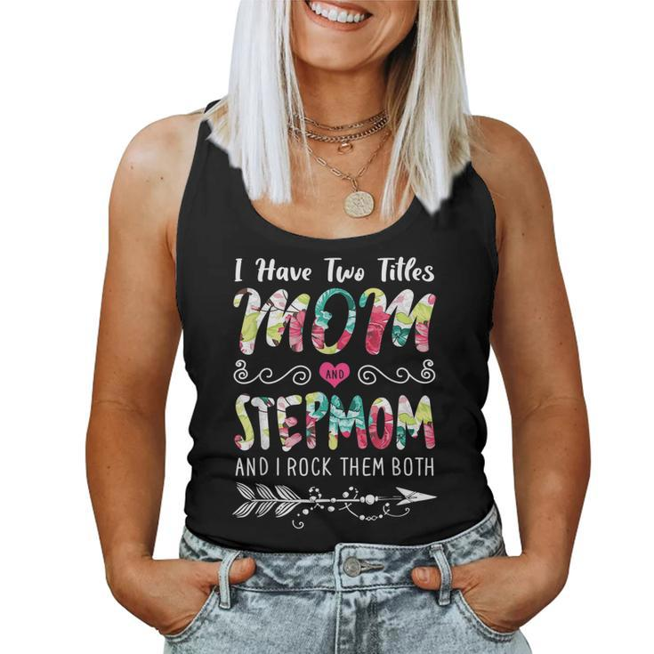 I Have Two Titles Mom And Stepmom Floral Women Tank Top