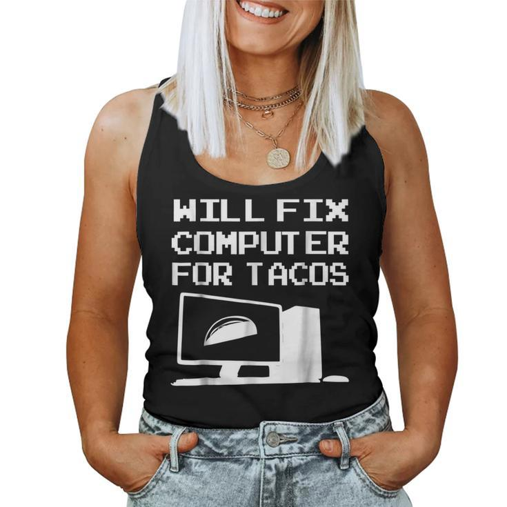 Will Fix Computer For Tacos Men WomenWomen Tank Top
