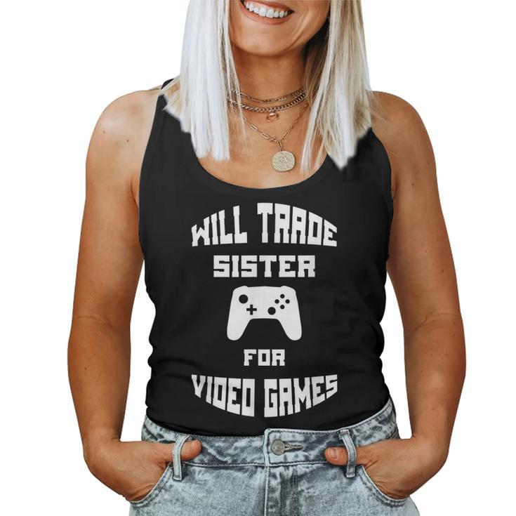 Will Trade Sister For Video Games Women Tank Top