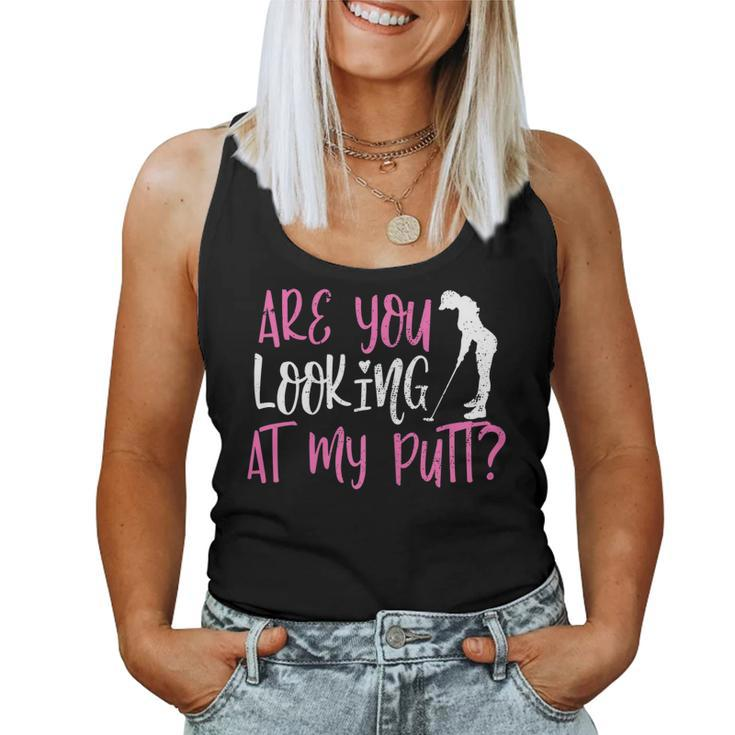 Womens Are You Looking At My Putt Funny Female Golfer Pun Sarcasm  Women Tank Top Basic Casual Daily Weekend Graphic