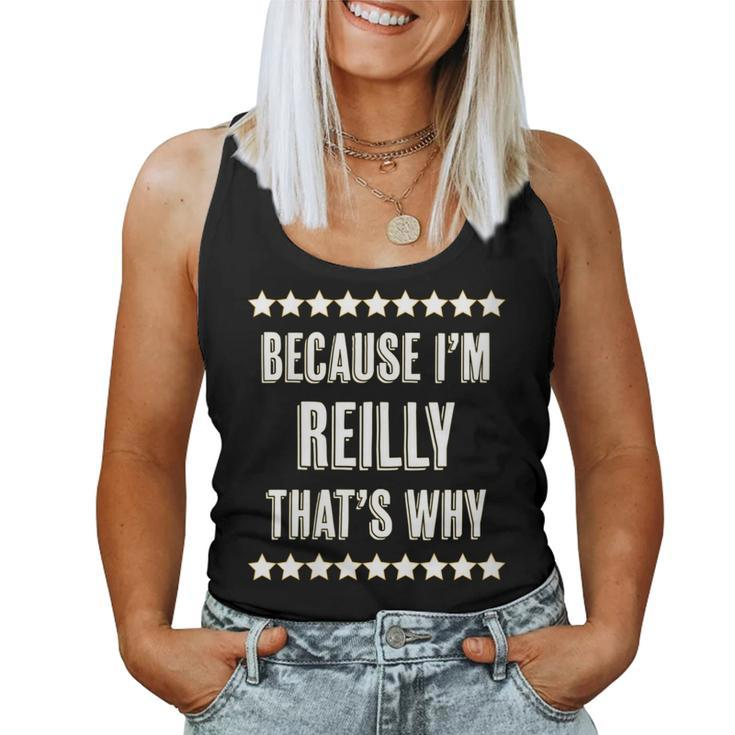 Womens Because Im - Reilly - Thats Why | Funny Name Gift -  Women Tank Top Basic Casual Daily Weekend Graphic