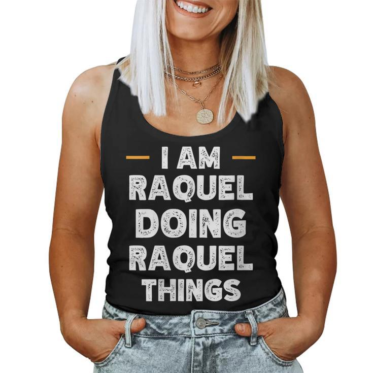 Womens I Am Raquel Doing Raquel Things Custom Funny Name  Women Tank Top Basic Casual Daily Weekend Graphic