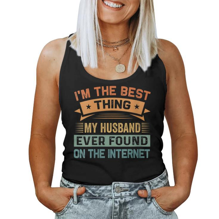 Womens Im The Best Thing My Husband Ever Found On The Internet  Women Tank Top Basic Casual Daily Weekend Graphic