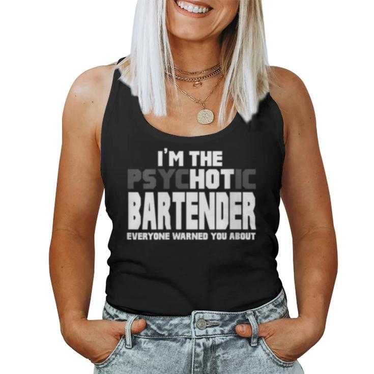 Womens Im The Psychotic Hot Bartender Funny  Women Tank Top Basic Casual Daily Weekend Graphic