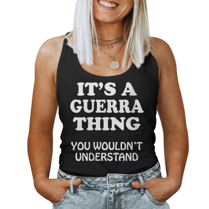 Womens Its A Guerra Thing You Wouldnt Understand Family Reunion Women Tank Top Basic Casual Daily Weekend Graphic