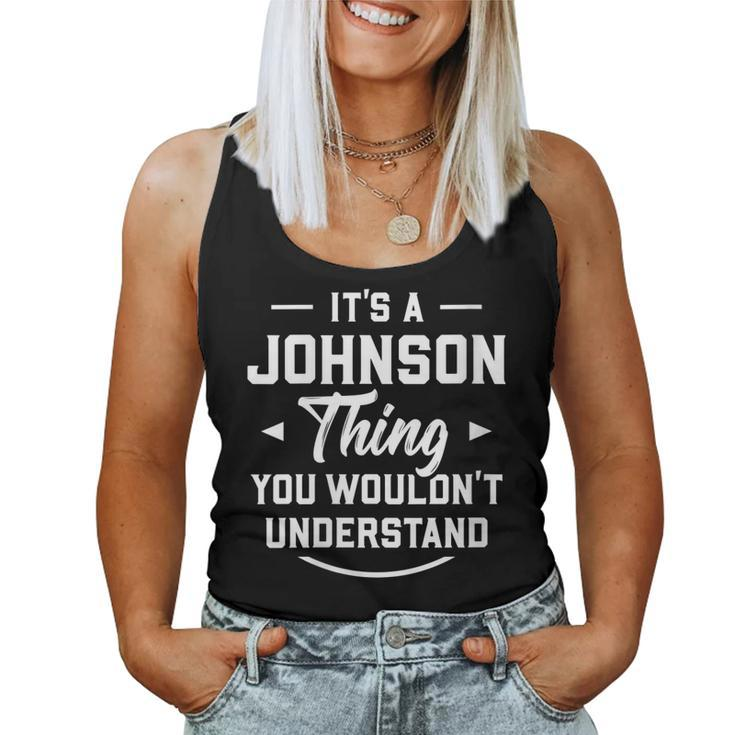 Womens Its A Johnson Thing You Wouldnt Understand - Name Surname  Women Tank Top Basic Casual Daily Weekend Graphic