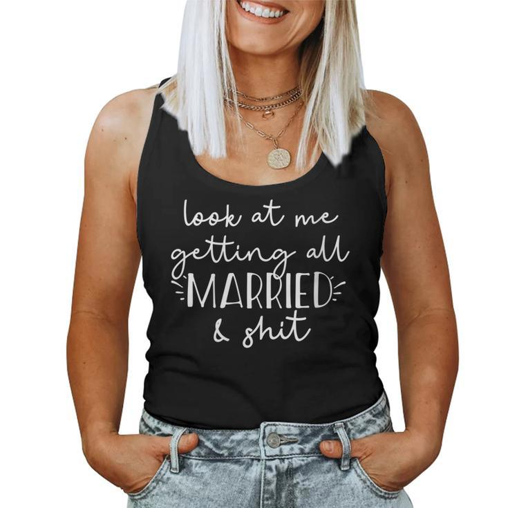 Womens Look At Me Getting All Married & Shit Bride Funny Meme Gift  Women Tank Top Basic Casual Daily Weekend Graphic