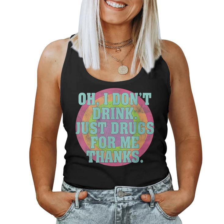 Womens Oh I Dont Drink Just Drugs For Me Thanks Funny Costumed  Women Tank Top Basic Casual Daily Weekend Graphic