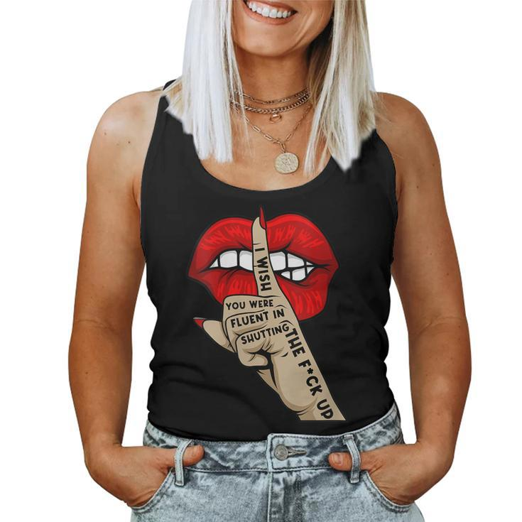 Womens Quote I Wish You Were Fluent In Shutting The Fck Up Lip Hand  Women Tank Top Basic Casual Daily Weekend Graphic
