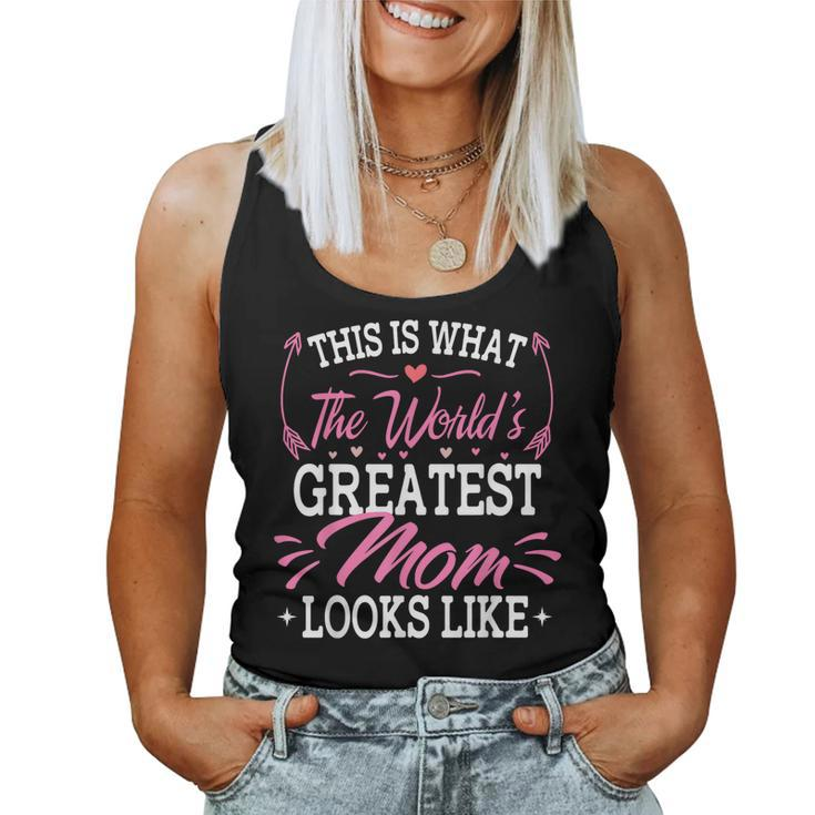 This Is What The Worlds Greatest Mom Looks Like Women Tank Top