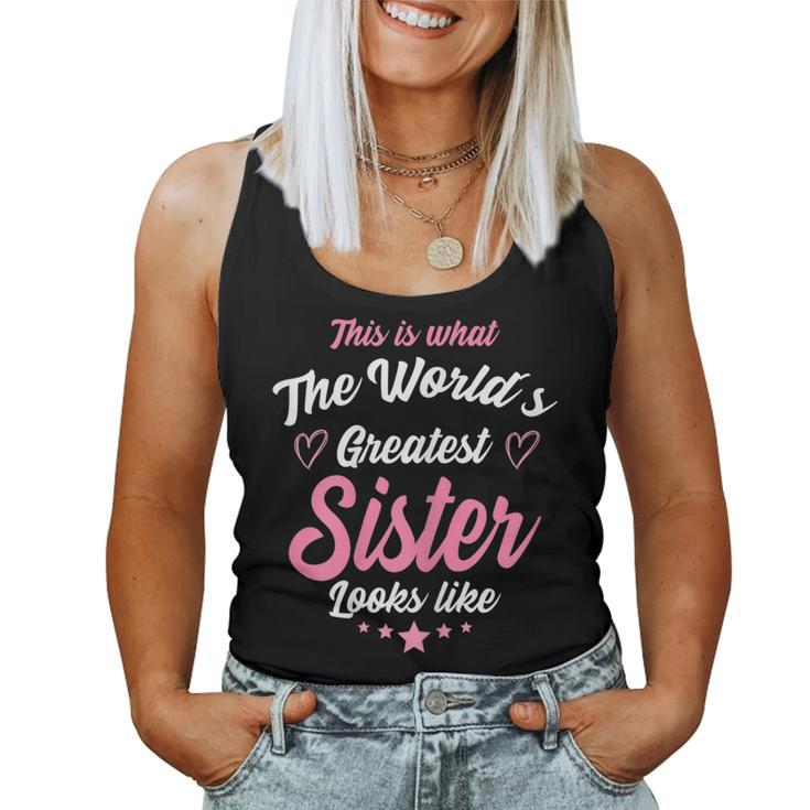 What The Worlds Greatest Sister Looks Like Sis Women Tank Top