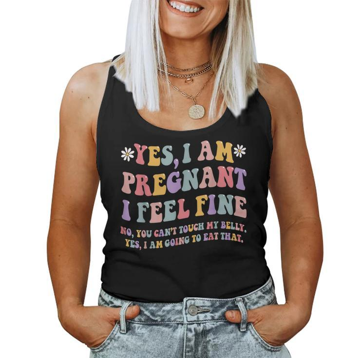 Yes I Am Pregnant I Feel Fine Pregnancy New Mom Women Tank Top