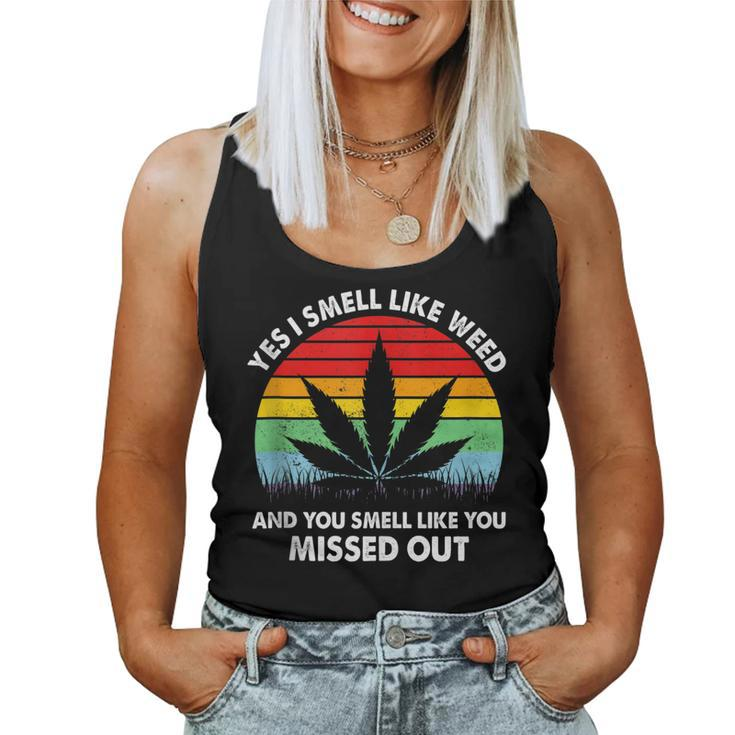 Yes I Smell Like Weed You Smell Like You Missed Out Women Tank Top