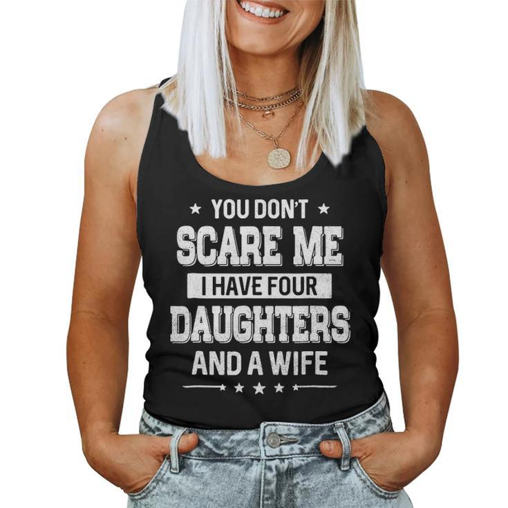 You Dont Scare Me I Have Four Daughters And A Wife Women Tank Top Basic Casual Daily Weekend Graphic