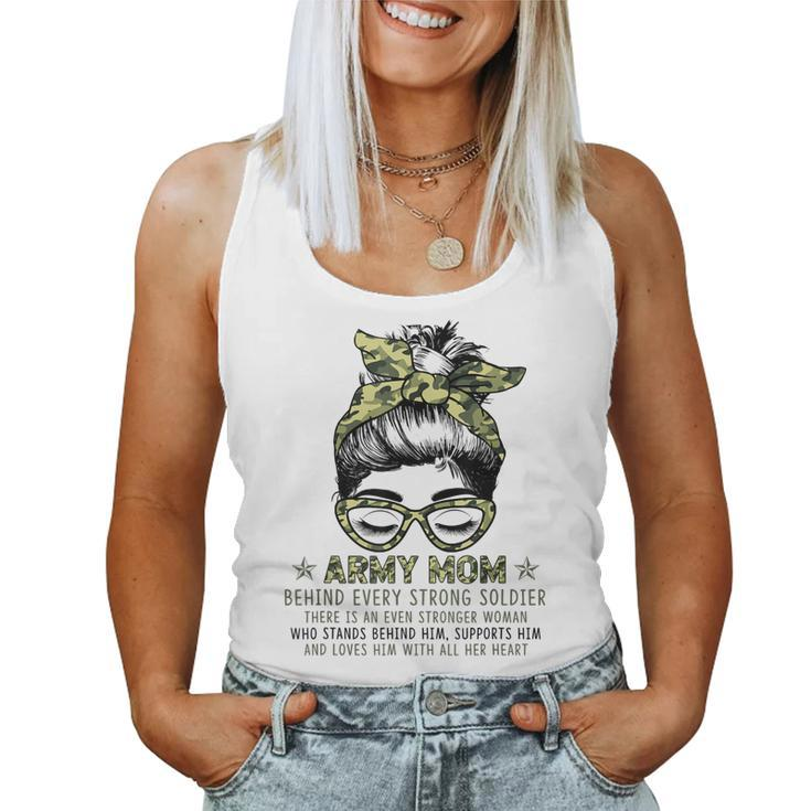 Army Mom Behind Every Strong Soldier For Mom Messy Bun Women Women Tank Top
