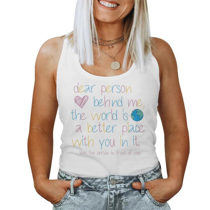 Womens Dear Person Behind Me The World Is A Better Place With You Women Tank Top