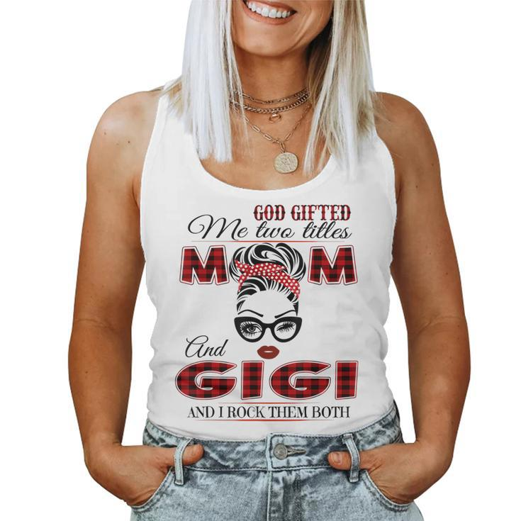 God ed Me Two Titles Mom And Gigi And I Rock Them Both Women Tank Top