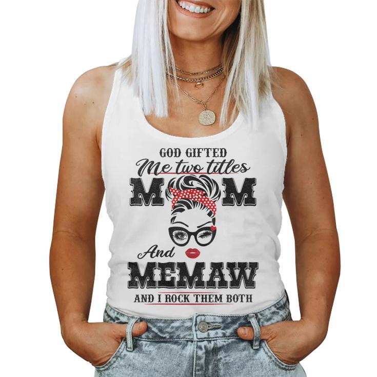 God ed Me Two Titles Mom And Memaw And I Rock Them Both Women Tank Top