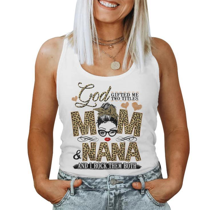 God ed Me Two Titles Mom And Nana Women Tank Top