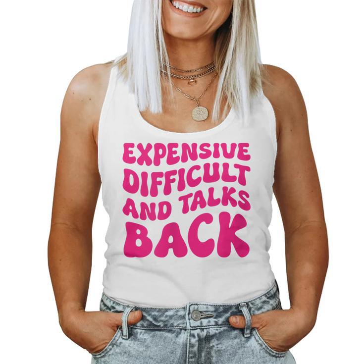 Womens Groovy Expensive Difficult And Talks Back On Back Women Tank Top