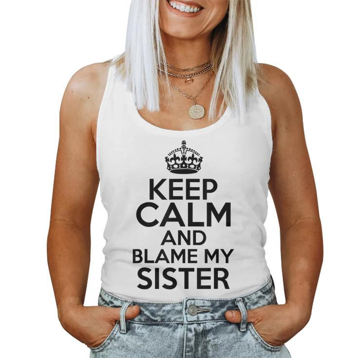 Keep Calm And Blame My Sister Family Humor Women Tank Top