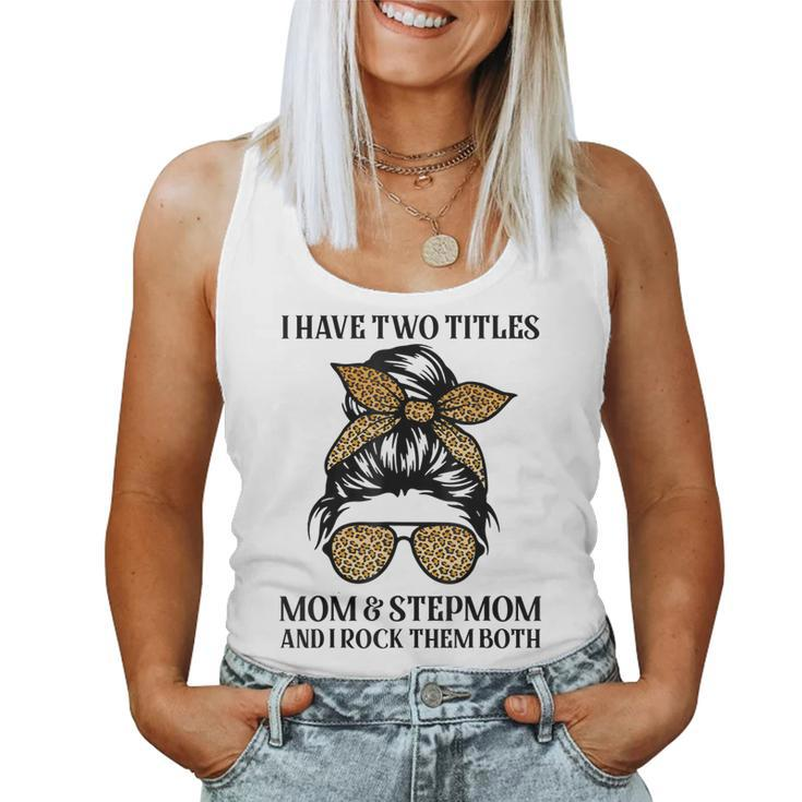 Leopard I Have Two Titles Mom & Stepmom Mommy Women Tank Top