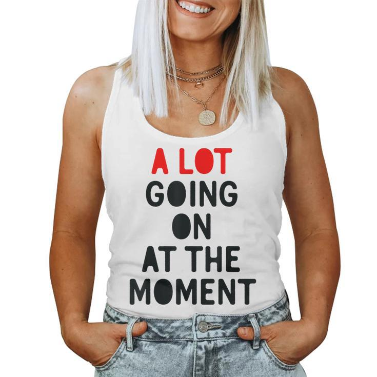 A Lot Going On At The Moment Lazy Bored Women Tank Top