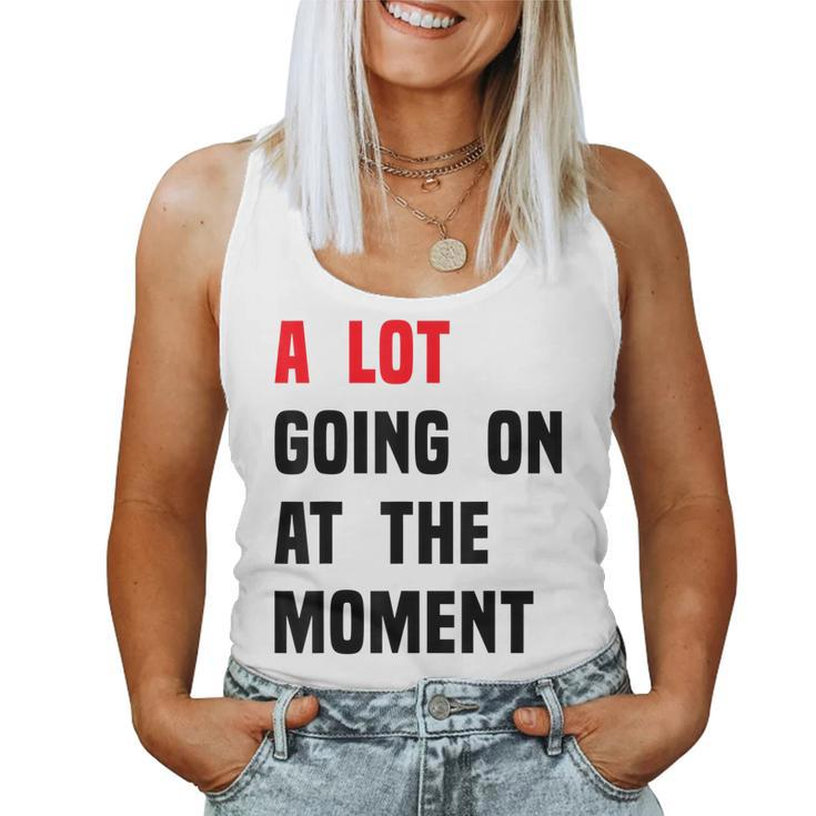 A Lot Going On At The Moment Vintage Women Tank Top