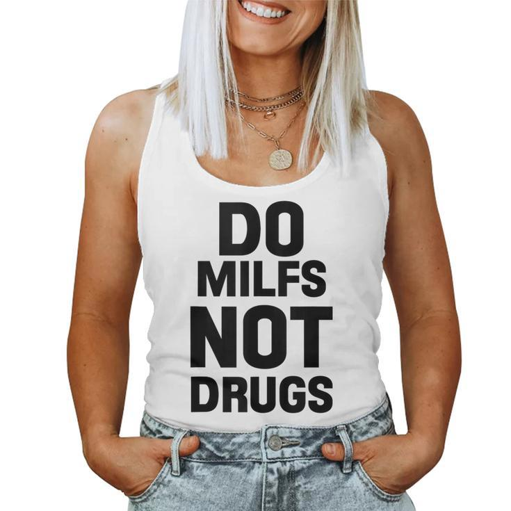 Do Milfs Not Drugs Love Milf Hot Moms Women Tank Top