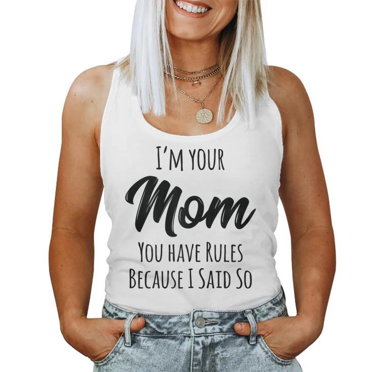 Mom You Have Rules Because I Said Women Tank Top