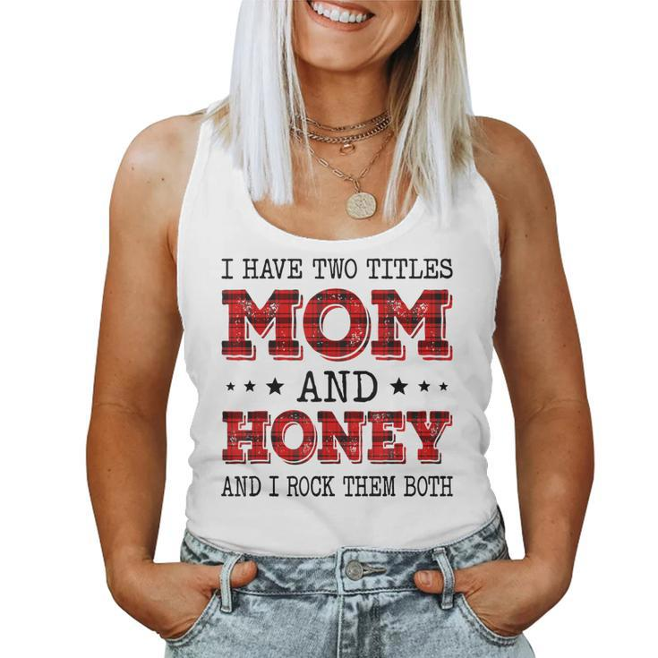 I Have Two Titles Mom And Honey Red Plaid Mother Day Women Tank Top