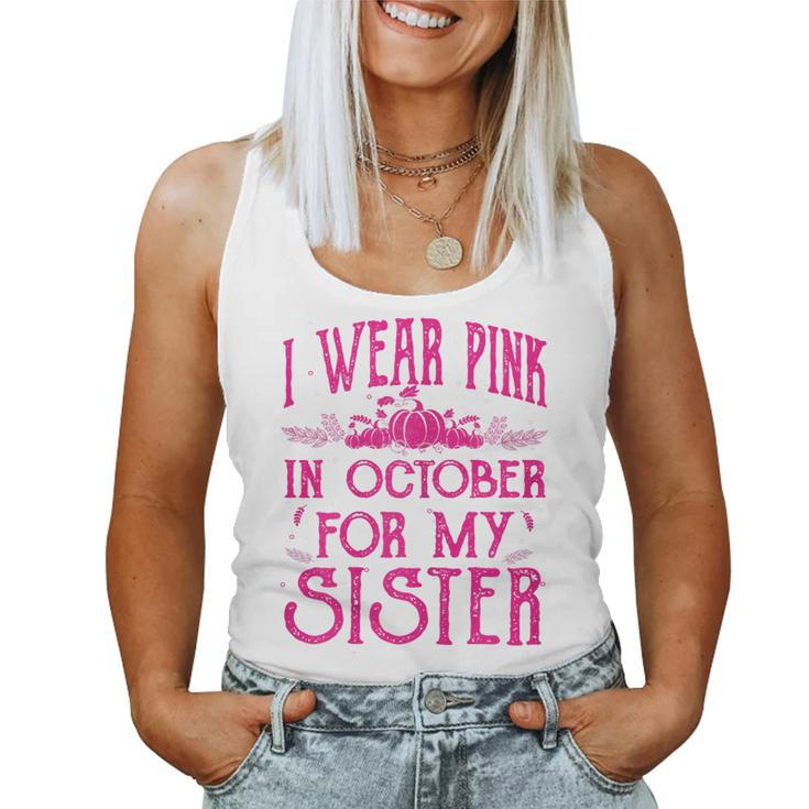 I Wear Pink In October For My Sister Breast Cancer Pink Women Tank Top