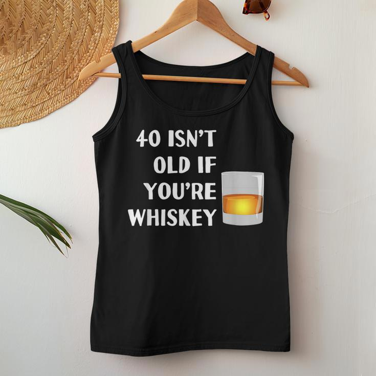 40 Isnt Old If Youre Whiskey Birthday Party Group Women Tank Top Unique Gifts