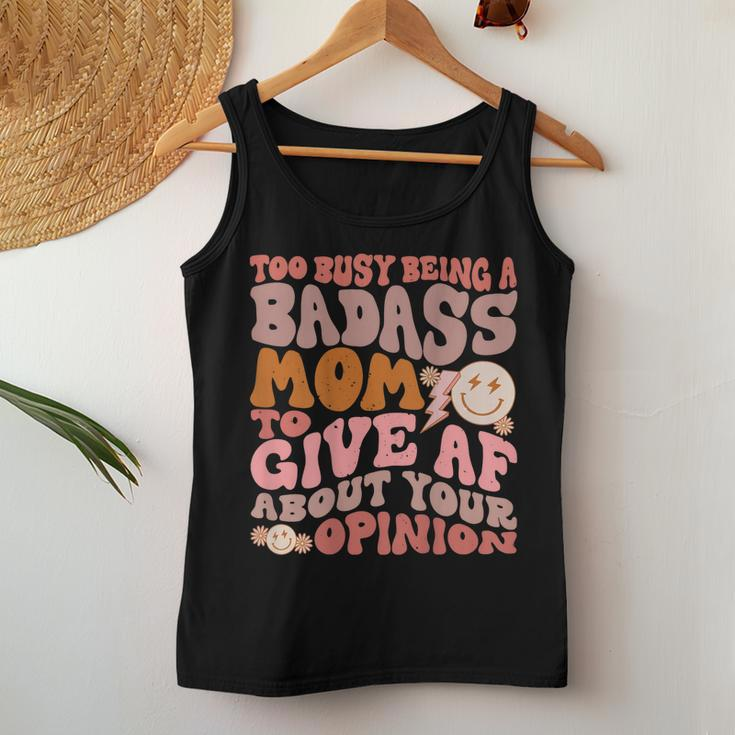 Too Busy Being A Badass Mom To Give Af About Your Opinion Women Tank Top Unique Gifts