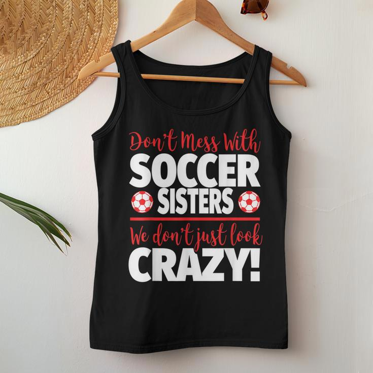 Crazy Soccer Sister We Dont Just Look Crazy Women Tank Top Unique Gifts