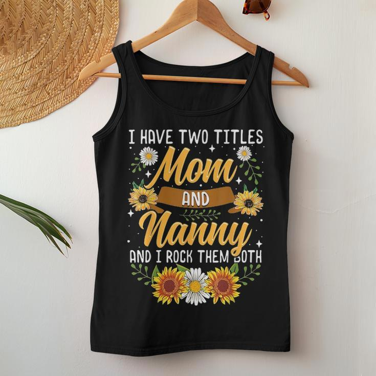 I Have Two Titles Mom And Nanny Thanksgiving Gifts Women Tank Top Basic Casual Daily Weekend Graphic Funny Gifts