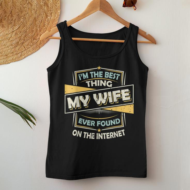 Im The Best Thing My Wife Ever Found On The Internet Women Tank Top Basic Casual Daily Weekend Graphic Personalized Gifts