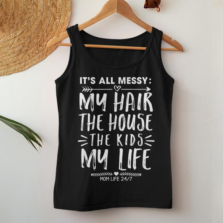 Its All Messy Life My Hair House The Kids Funny Mothers Day Women Tank Top Basic Casual Daily Weekend Graphic Personalized Gifts