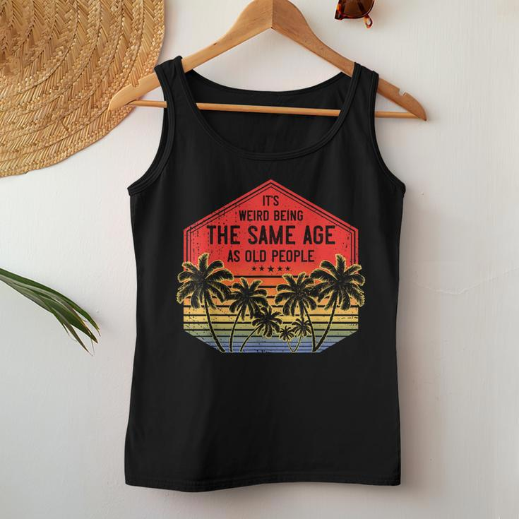 It’S Weird Being The Same Age As Old People Vintage Birthday Women Tank Top Basic Casual Daily Weekend Graphic Funny Gifts