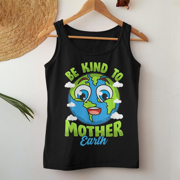 Be Kind To Your Mother Earth Day Arbor Day Men Women Kids Women Tank Top Unique Gifts