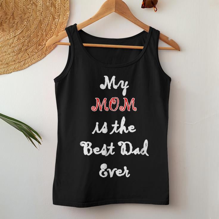 My Mom Is Best Dad Ever Single Mom Idea Women Tank Top Unique Gifts